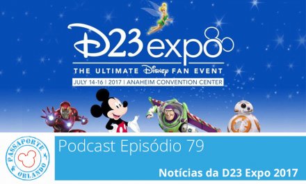 PODCAST EP. 79 – Notícias da D23 Expo 2017