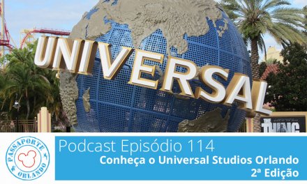 PODCAST EP. 114 – Conheça o Universal Studios Orlando – 2ª Edição