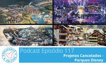 PODCAST EP. 117 – Projetos Cancelados – Parques Disney