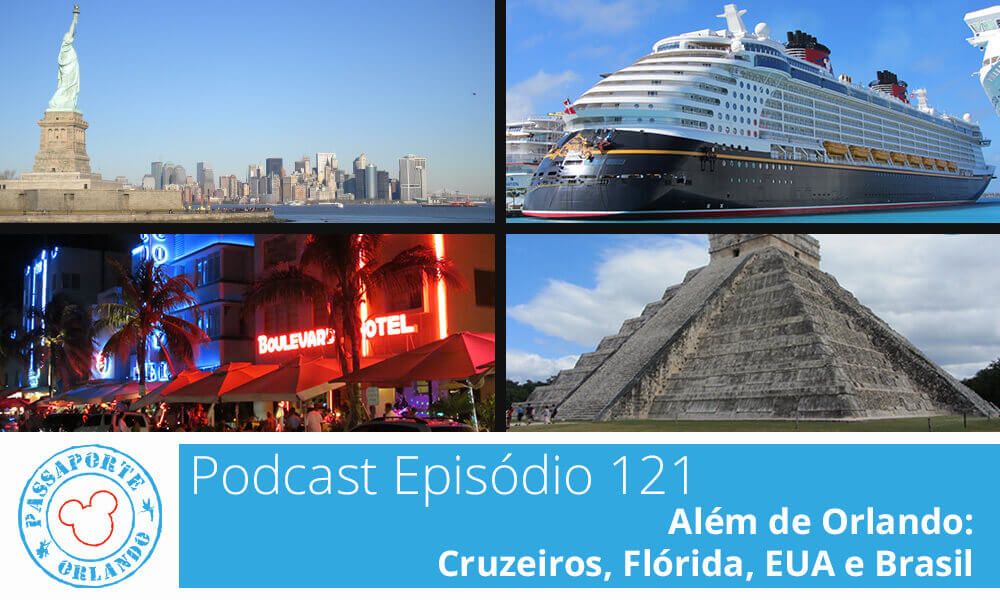 PODCAST EP. 121 – Além de Orlando: Cruzeiros, Flórida, EUA e Brasil