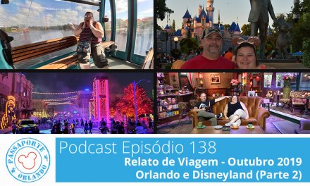 PODCAST EP. 138 – Relato de Viagem – Outubro 2019 – Orlando e Disneyland (Parte 2)