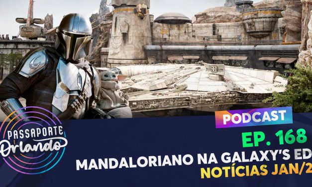 PODCAST Ep. 168 – Mandaloriano na Galaxy’s Edge? – Notícias/2021