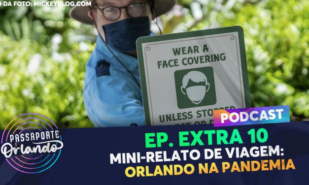 PODCAST EXTRA 10 – Mini-Relato de Viagem: Orlando na pandemia
