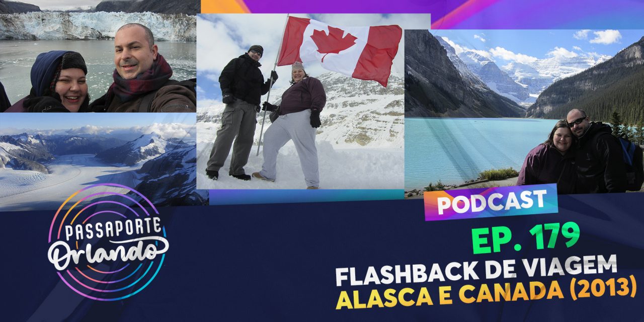 PODCAST EP. 179 – Flashback de Viagem – Alasca e Canadá (2013)