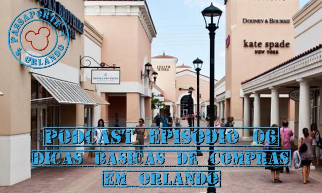 PODCAST EP. 06 – Dicas de Compras em Orlando