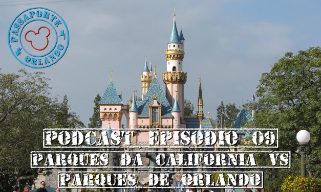 PODCAST EP. 09 – Parques da Califórnia x Parques de Orlando