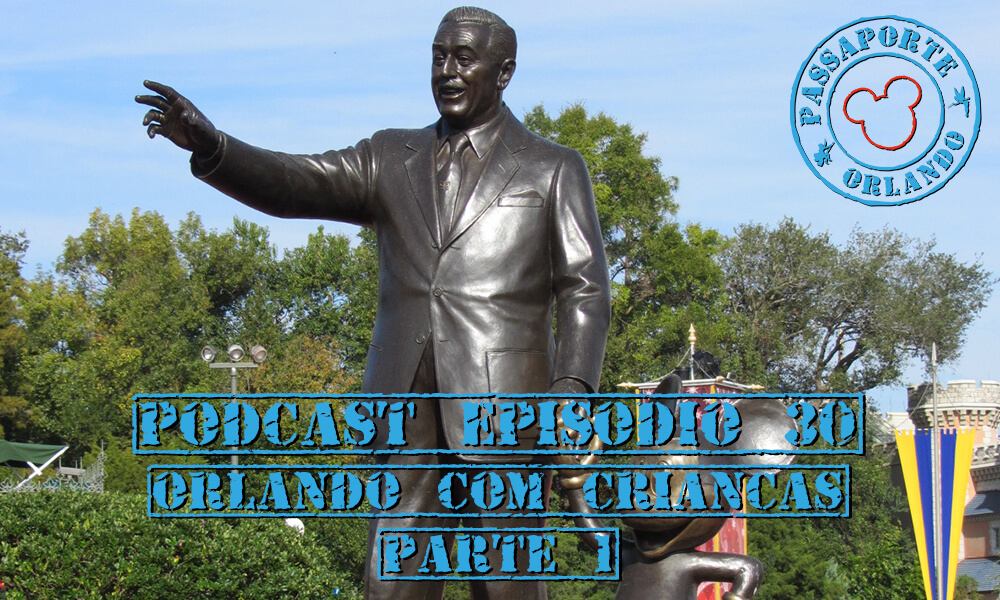 PODCAST EP. 30 – Orlando com Crianças (Parte 1)