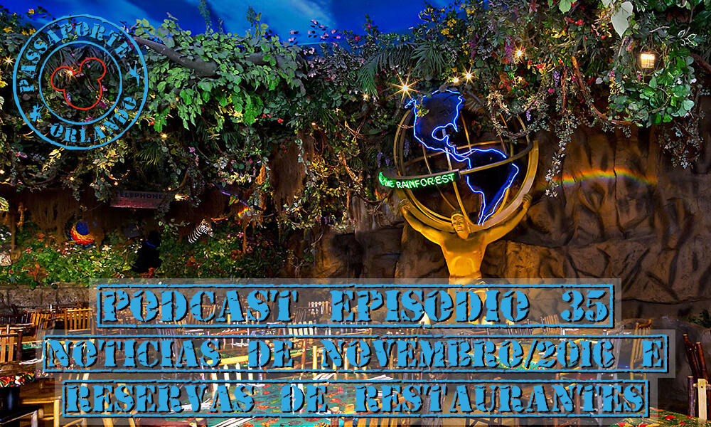 PODCAST EP. 35 – Notícias de Novembro de 2015 e Reservas em Restaurantes Disney