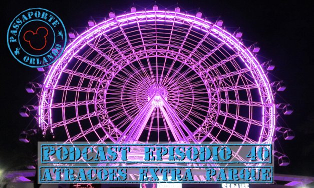 PODCAST EP. 40 – Atrações Extra Parque em Orlando
