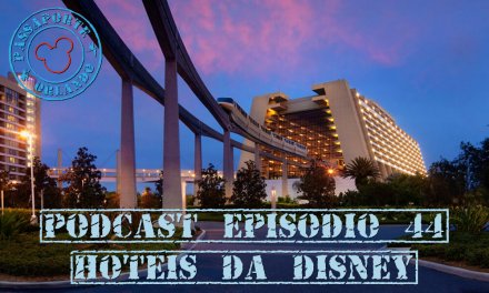 PODCAST EP. 44 – Hotéis da Disney em Orlando