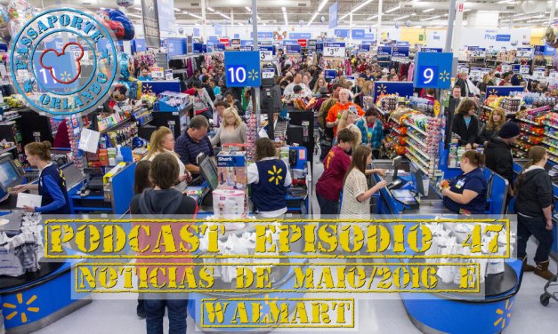PODCAST EP. 47 – Notícias de Maio de 2016 e Walmart