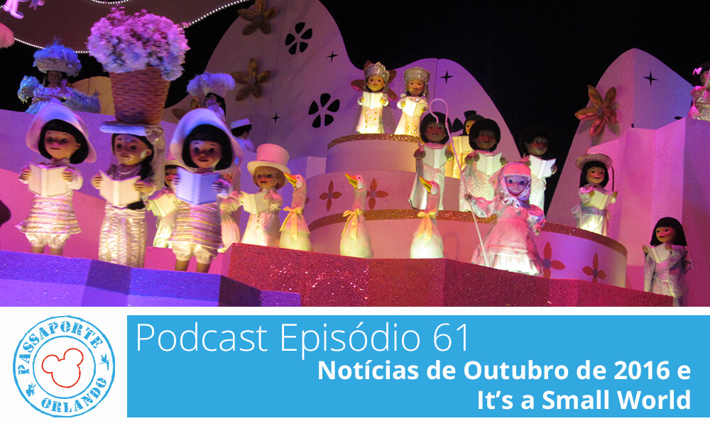 PODCAST EP. 61 – Notícias de Outubro de 2016 e It’s a Small World