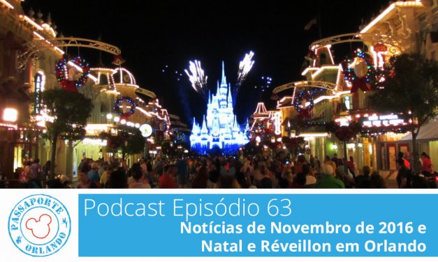 PODCAST EP. 63 – Notícias de Novembro de 2016 e Natal e Réveillon em Orlando