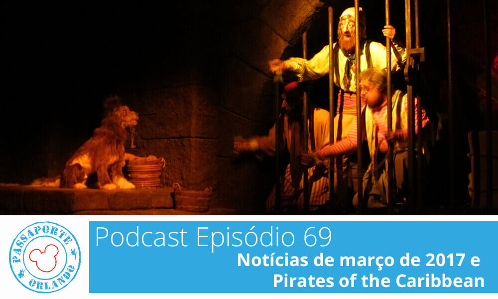 PODCAST EP. 69 – Notícias de Março de 2017 e Pirates of the Caribbean