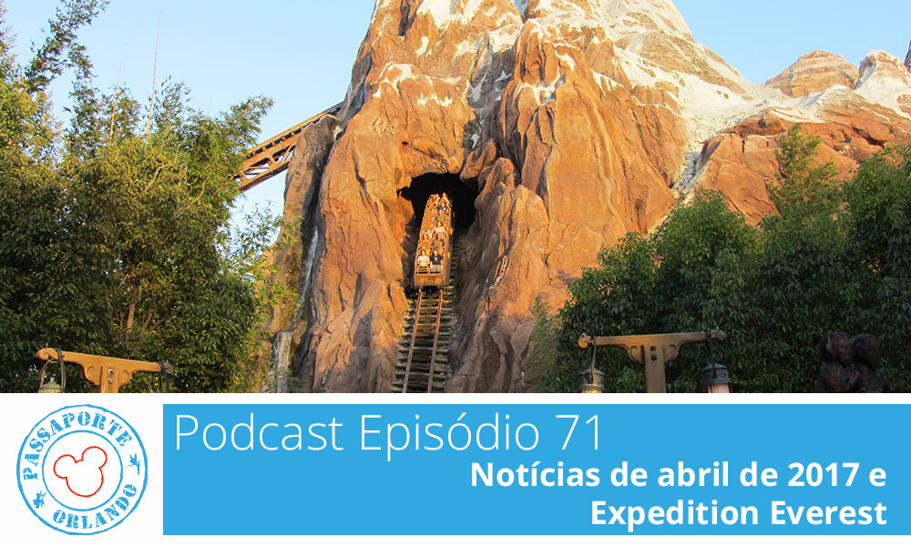 PODCAST EP. 71 – Notícias de Abril de 2017 e Expedition Everest