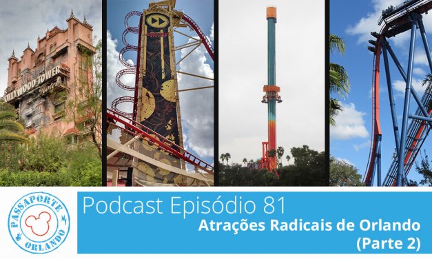 PODCAST EP. 81 – Atrações Radicais de Orlando (Parte 2)