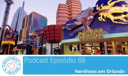 PODCAST EP. 88 – Nerdisses em Orlando