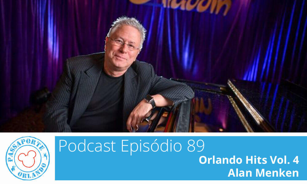 PODCAST EP. 89 – Orlando Hits Vol. 4 – Alan Menken