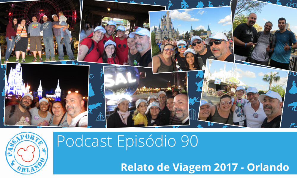 PODCAST EP. 90 – Relato de Viagem 2017 – Orlando