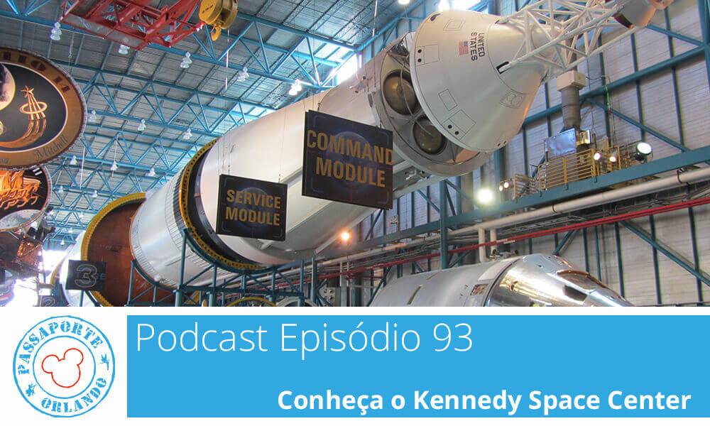 PODCAST EP. 93 – Conheça o Kennedy Space Center