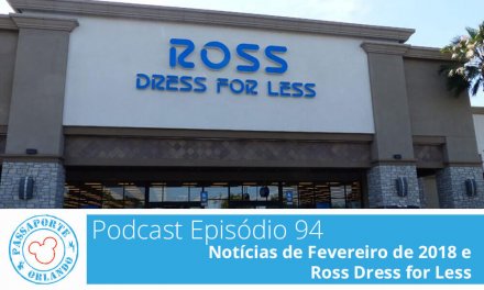 PODCAST EP. 94 – Notícias de Fevereiro de 2018 e Ross Dress For Less