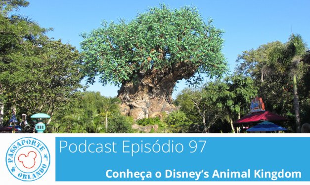 PODCAST EP. 97 – Conheça o Disney’s Animal Kingdom