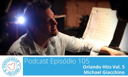 PODCAST EP. 105 – Orlando Hits Vol. 5 – Michael Giacchino