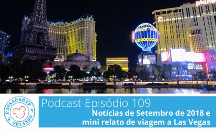 PODCAST EP. 109 – Notícias de Setembro de 2018 e mini relato de viagem a Las Vegas