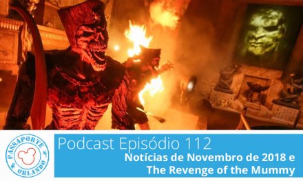 PODCAST EP. 112 – Notícias de Novembro de 2018 e The Revenge of the Mummy