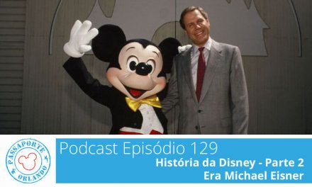 PODCAST EP. 129 – História da Disney – Parte 2 – Era Michael Eisner