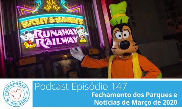 PODCAST EP. 147 – Fechamento dos Parques e NOTÍCIAS DE Março DE 2020