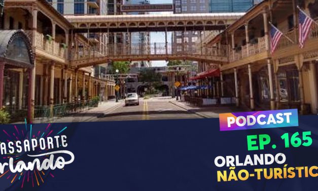 PODCAST Ep. 165 – Orlando Não-Turística