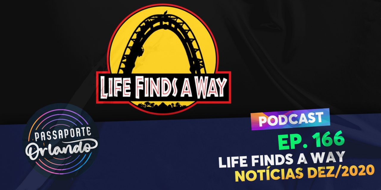 PODCAST Ep. 166 – Life Finds a Way – Notícias Dez/2020