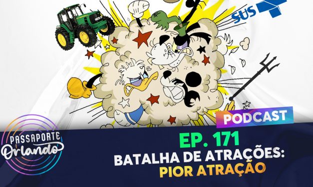 PODCAST Ep. 171 – Batalha de Atrações: Pior Atração