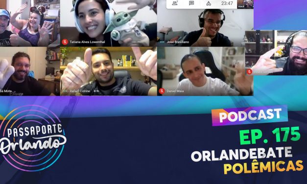 PODCAST Ep. 175 – Orlandebate: Polêmicas