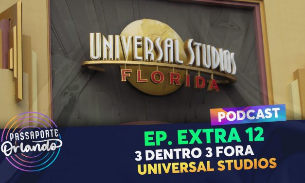 PODCAST EXTRA 12 – 3 Dentro 3 Fora: Universal Studios