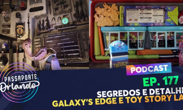 PODCAST Ep. 177 – Segredos e Detalhes: Galaxy’s Edge e Toy Story Land