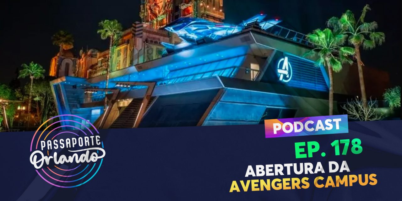 PODCAST Ep. 178 – Abertura da Avengers Campus