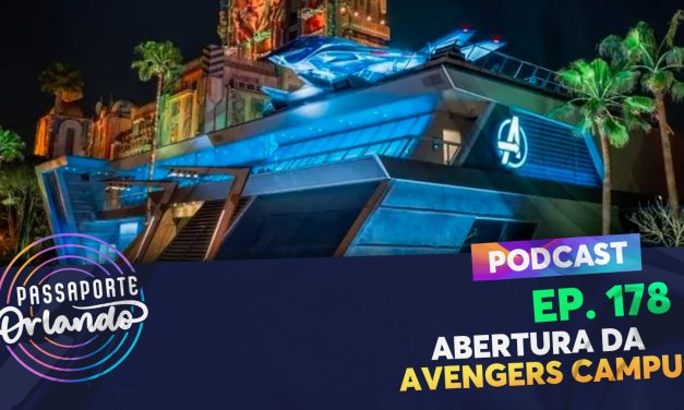 PODCAST Ep. 178 – Abertura da Avengers Campus