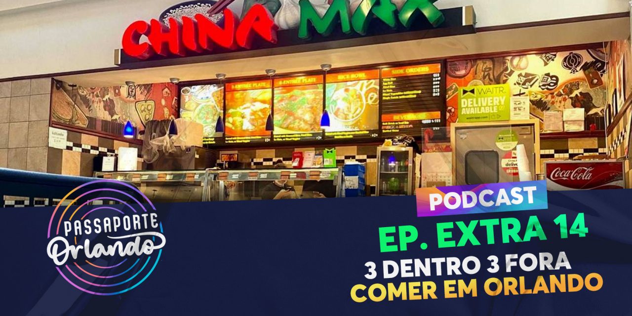 PODCAST EXTRA 14 – 3 Dentro 3 Fora: Comer em Orlando