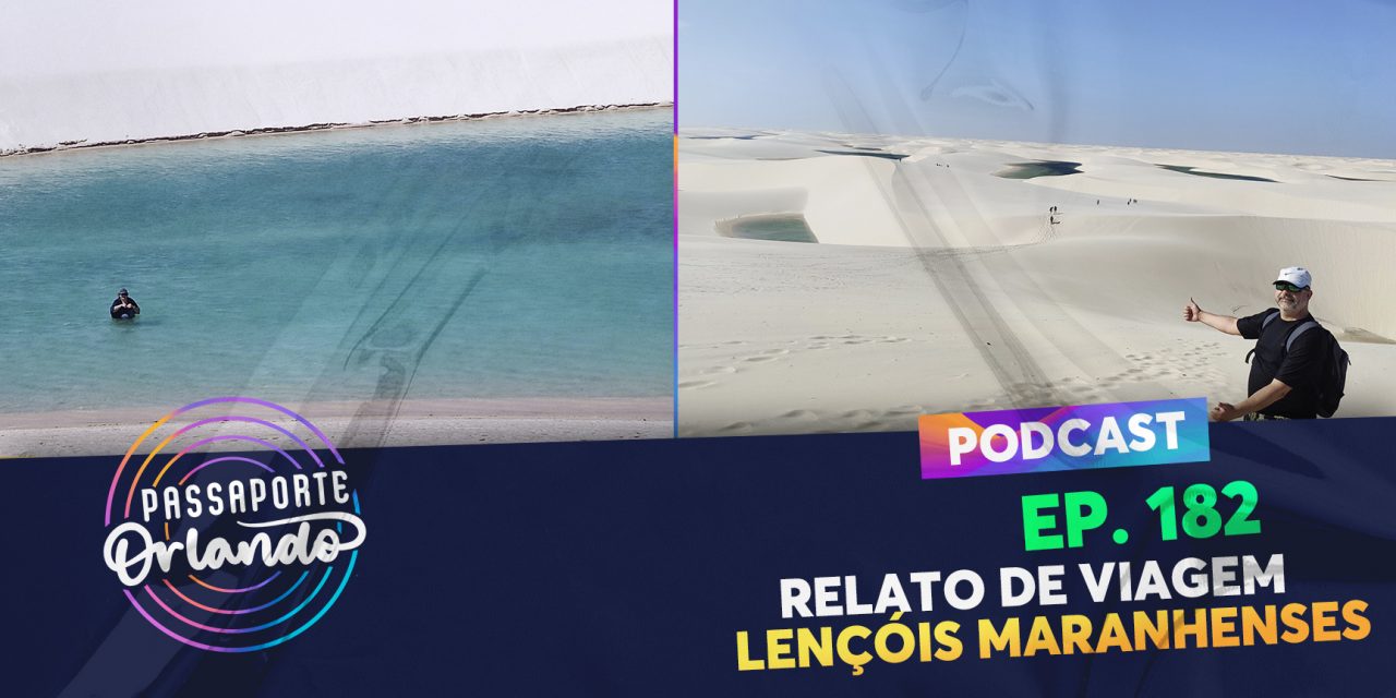 PODCAST Ep. 182 – Relato de Viagem: Lençóis Maranhenses