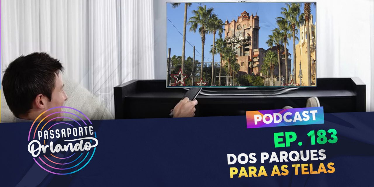 PODCAST Ep. 183 – Dos Parques para as Telas