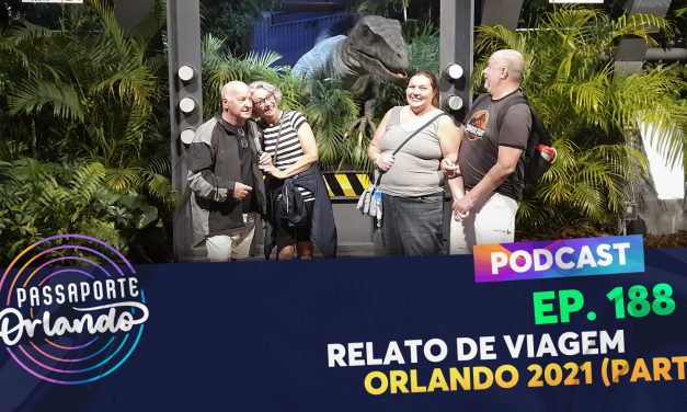 PODCAST Ep. 188 – Relato de Viagem: Orlando 2021 (Parte 2)