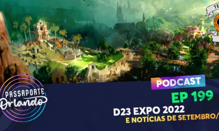 PODCAST Ep. 199 – D23 Expo 2022 e notícias de Setembro/22