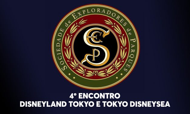 4º Encontro da Sociedade de Exploradores de Parques – Tokyo Disneyland e DisneySea