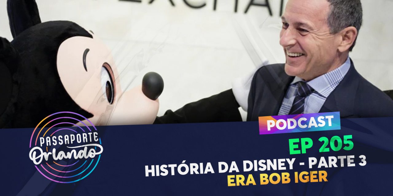 PODCAST Ep. 205 – História da Disney – Parte 3 – Era Bob Iger