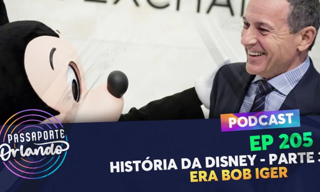 PODCAST Ep. 205 – História da Disney – Parte 3 – Era Bob Iger