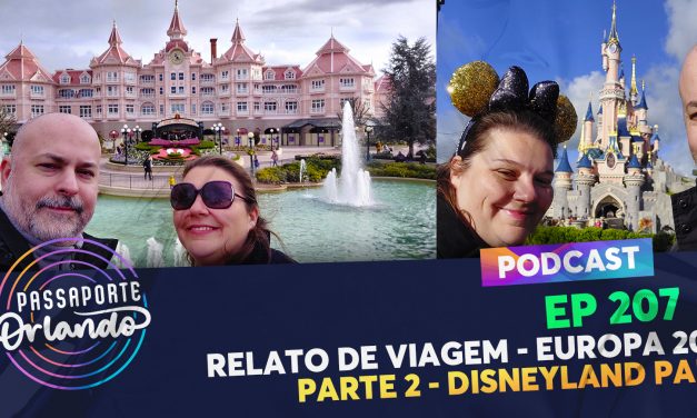 PODCAST Ep. 207 – Relato de Viagem – Europa 2023 – Parte 2: Disneyland Paris