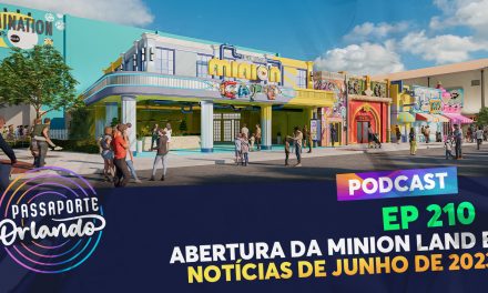 PODCAST Ep. 210 – Abertura da Minion Land e notícias de Junho/23