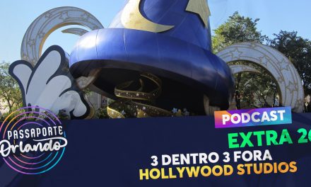 PODCAST EXTRA 26 – 3 Dentro 3 Fora – Hollywood Studios